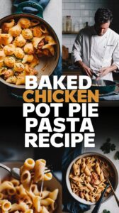Baked Chicken Pot Pie Pasta Recipe: A Creamy Twist on a Classic Favorite